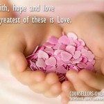 Of faith, hope and love - the greatest of these is Love.