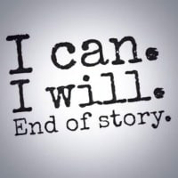 Tell your self story that you can and you will.